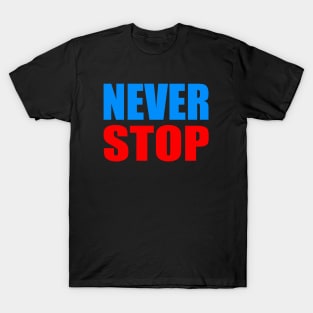 Never stop T-Shirt